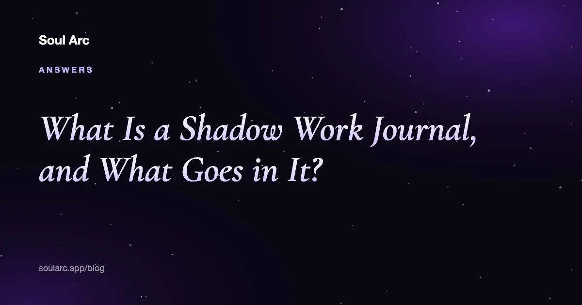 Title card on a dark starry background: What Is a Shadow Work Journal, and What Goes in It? Soul Arc Blog